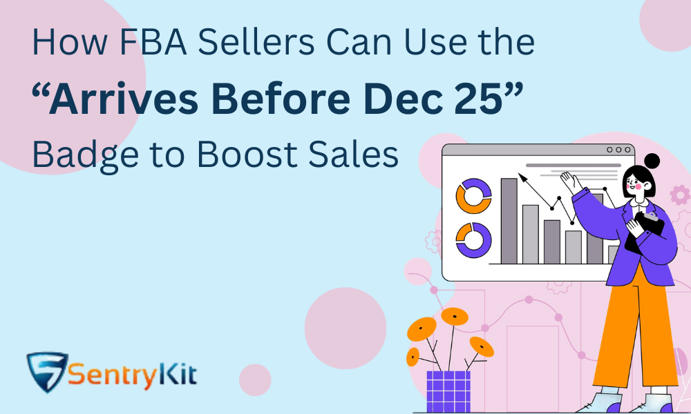 How FBA Sellers Can Use the “Arrives Before Dec 25” Badge to Boost Sales